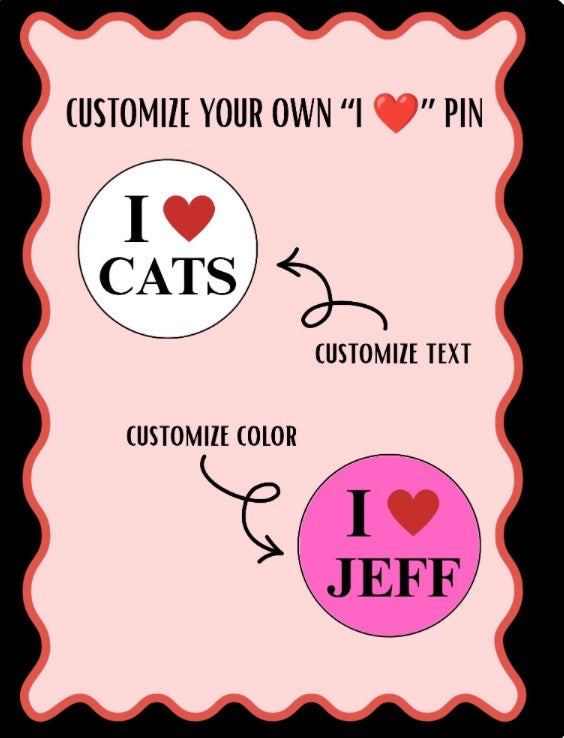 Custom Designed "I <3" 2-in Pin